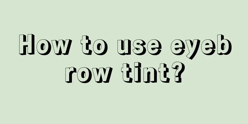 How to use eyebrow tint?