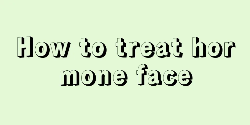 How to treat hormone face