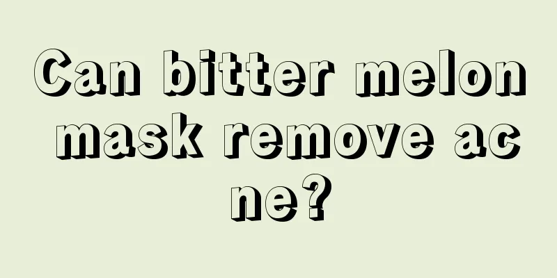 Can bitter melon mask remove acne?