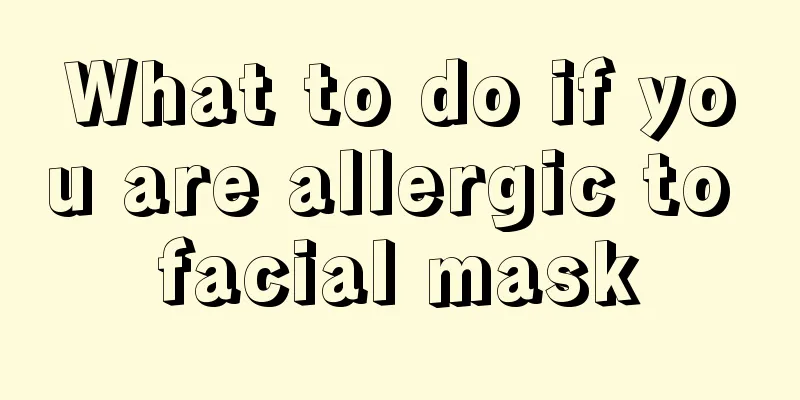 What to do if you are allergic to facial mask