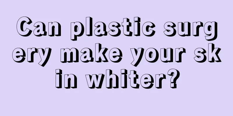 Can plastic surgery make your skin whiter?