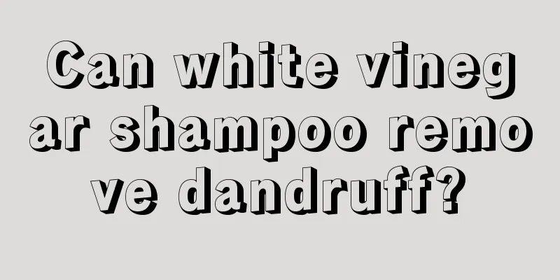 Can white vinegar shampoo remove dandruff?