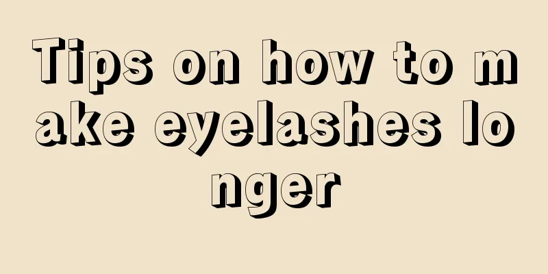 Tips on how to make eyelashes longer