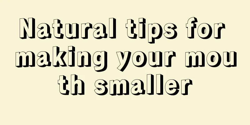 Natural tips for making your mouth smaller