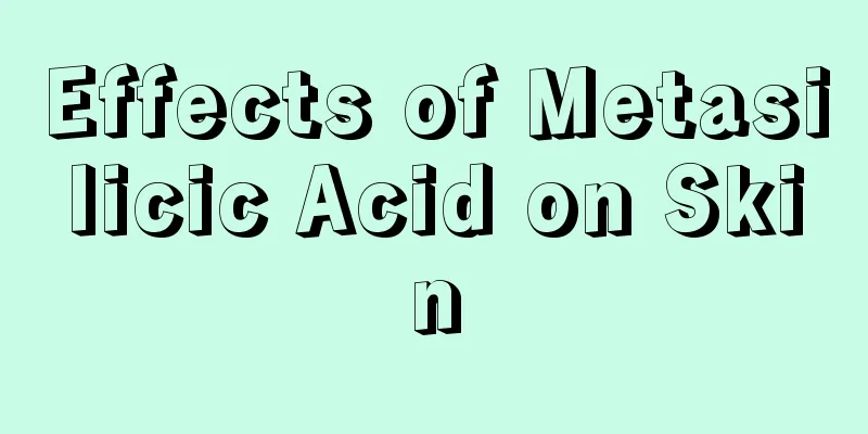 Effects of Metasilicic Acid on Skin