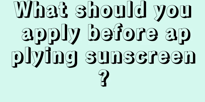 What should you apply before applying sunscreen?