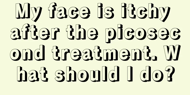 My face is itchy after the picosecond treatment. What should I do?