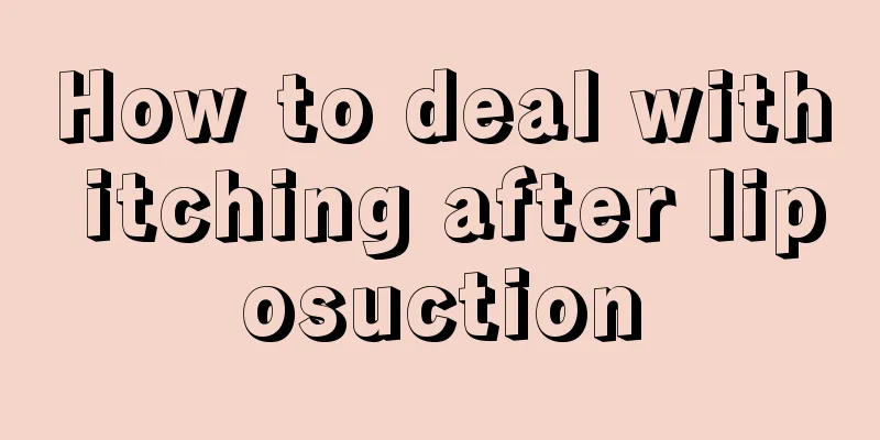 How to deal with itching after liposuction