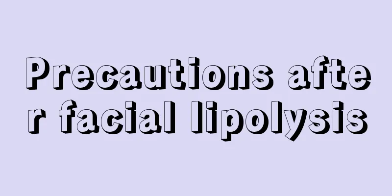 Precautions after facial lipolysis