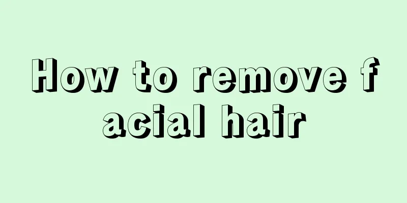 How to remove facial hair