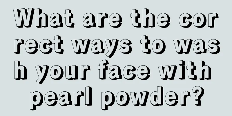 What are the correct ways to wash your face with pearl powder?