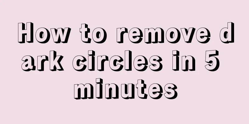 How to remove dark circles in 5 minutes