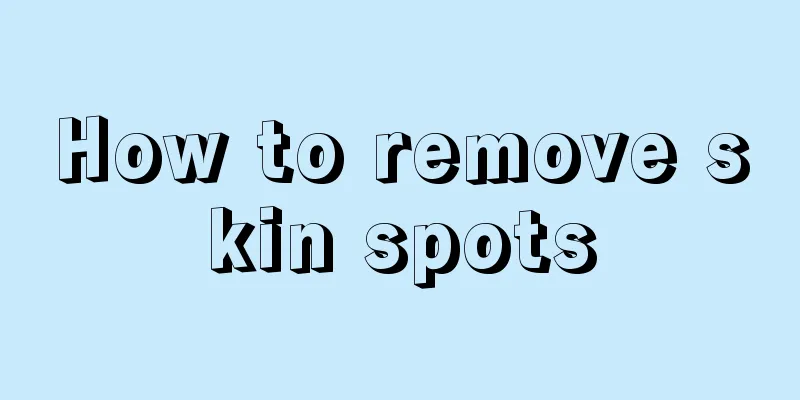 How to remove skin spots