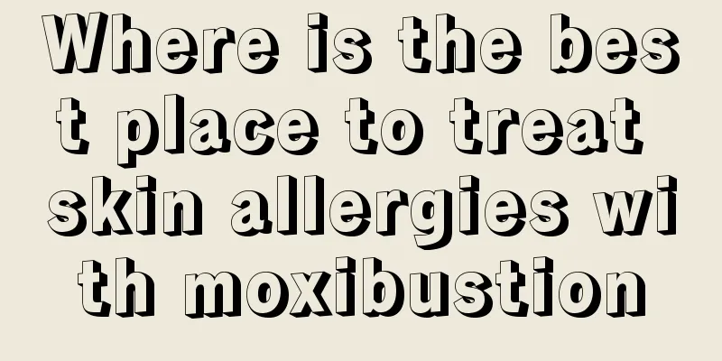 Where is the best place to treat skin allergies with moxibustion