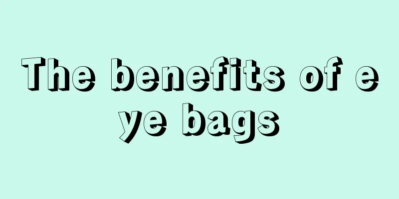 The benefits of eye bags