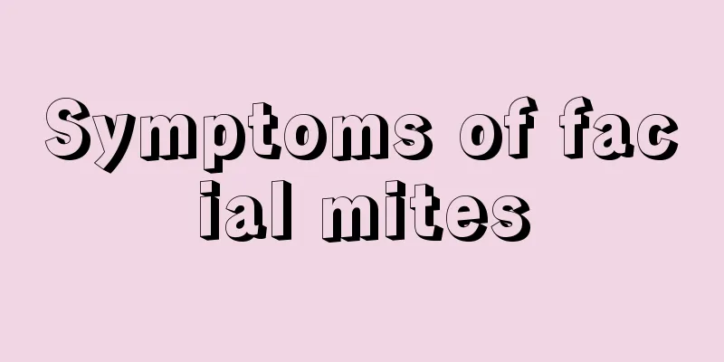 Symptoms of facial mites