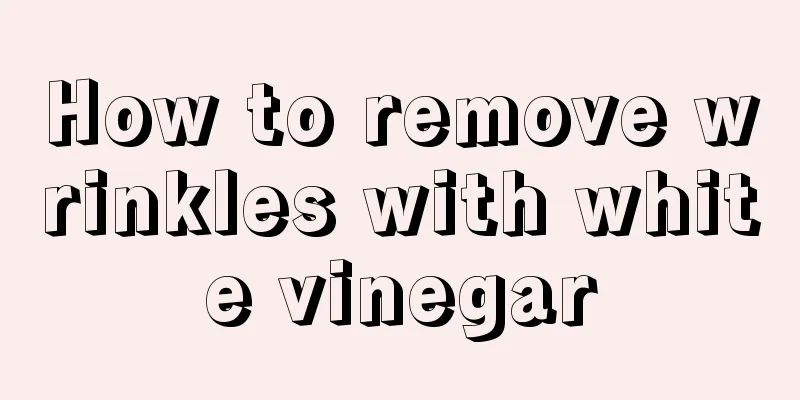 How to remove wrinkles with white vinegar