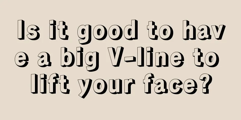 Is it good to have a big V-line to lift your face?