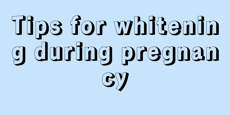 Tips for whitening during pregnancy