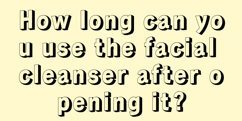 How long can you use the facial cleanser after opening it?