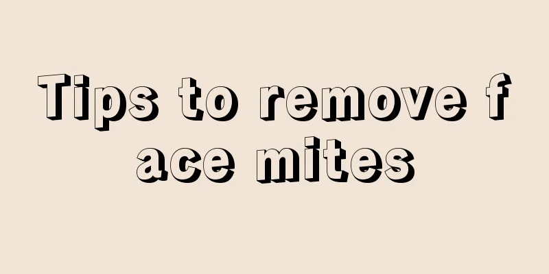 Tips to remove face mites