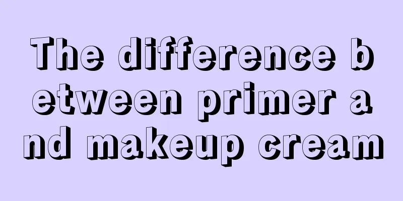 The difference between primer and makeup cream