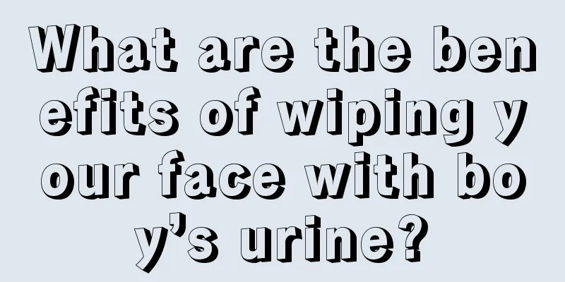 What are the benefits of wiping your face with boy’s urine?