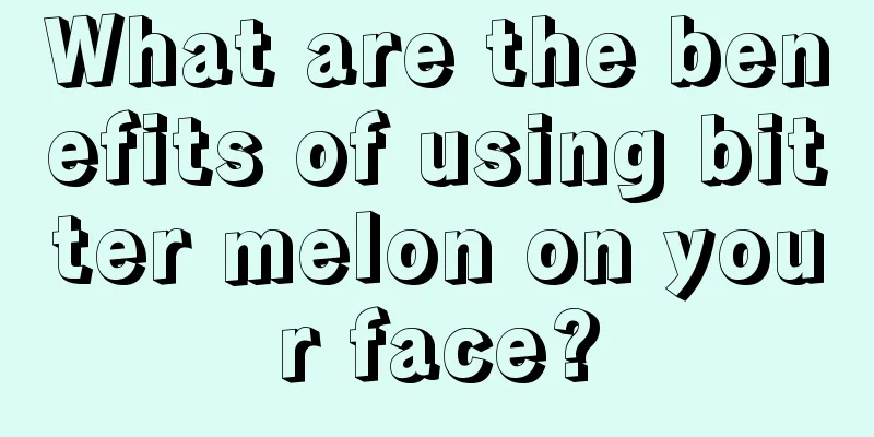 What are the benefits of using bitter melon on your face?