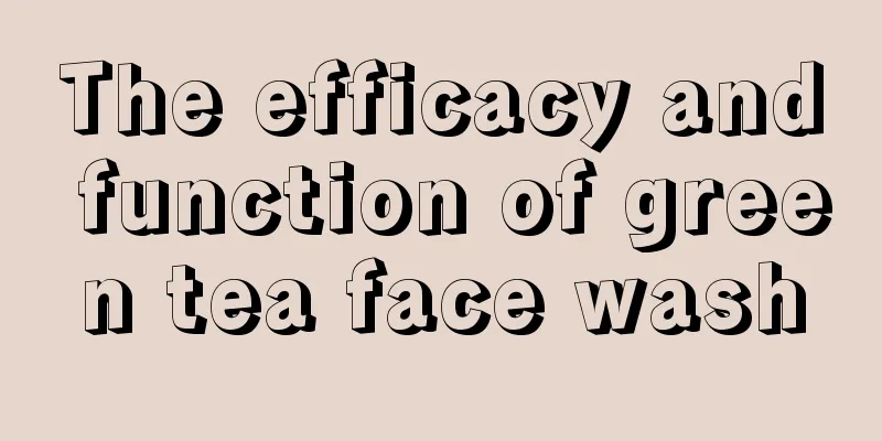 The efficacy and function of green tea face wash