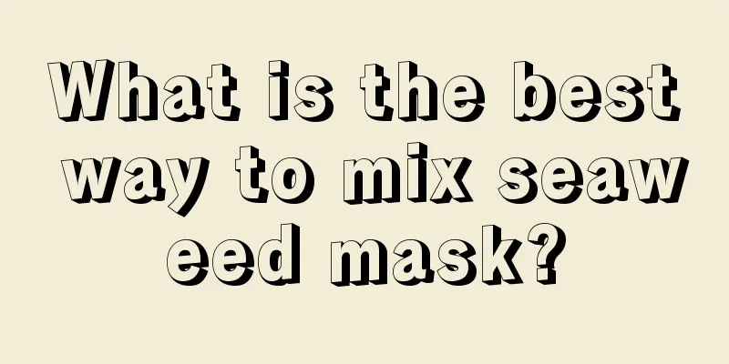 What is the best way to mix seaweed mask?