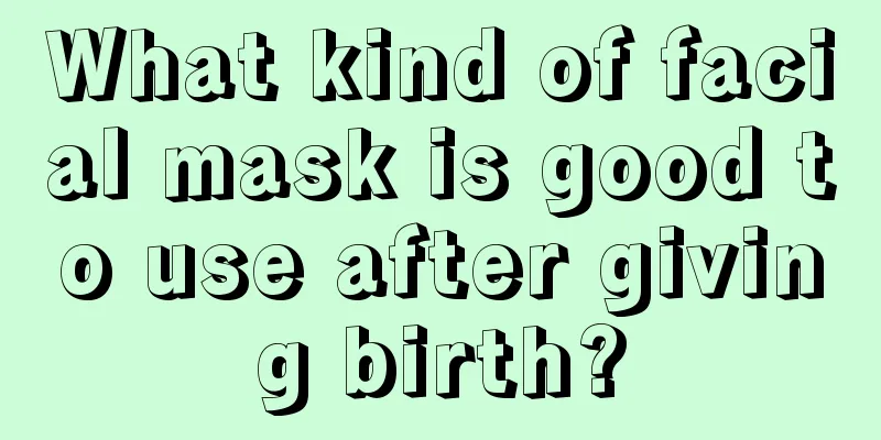 What kind of facial mask is good to use after giving birth?