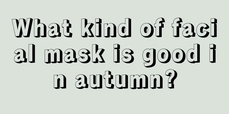 What kind of facial mask is good in autumn?