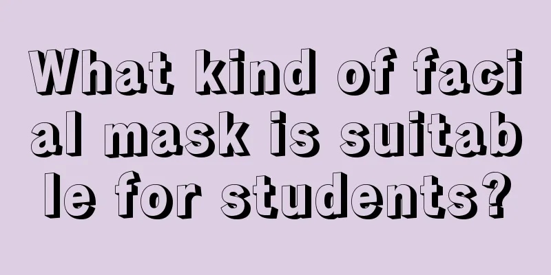 What kind of facial mask is suitable for students?