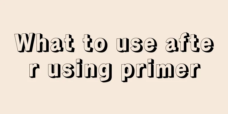 What to use after using primer