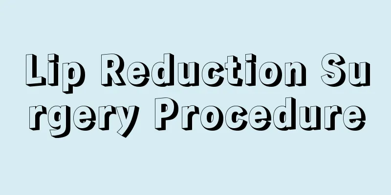 Lip Reduction Surgery Procedure