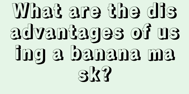 What are the disadvantages of using a banana mask?