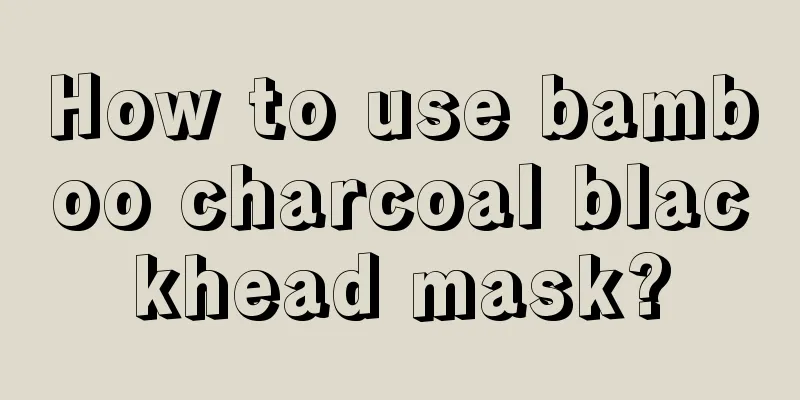 How to use bamboo charcoal blackhead mask?