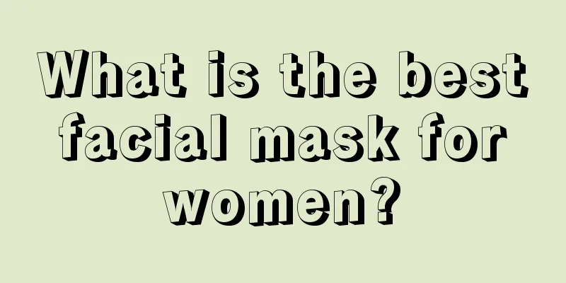 What is the best facial mask for women?