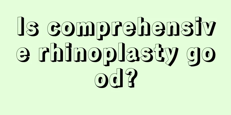 Is comprehensive rhinoplasty good?