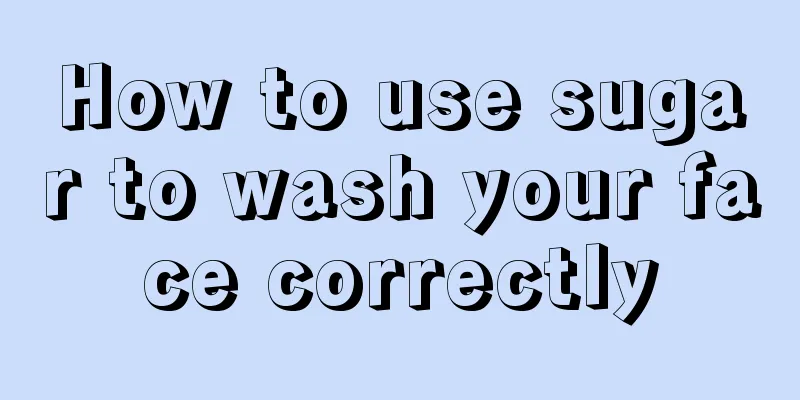 How to use sugar to wash your face correctly