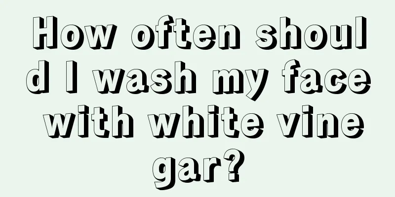 How often should I wash my face with white vinegar?