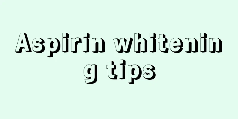 Aspirin whitening tips