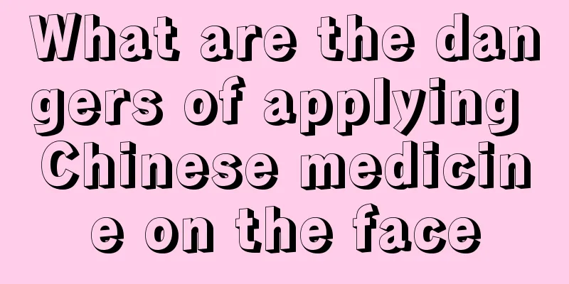 What are the dangers of applying Chinese medicine on the face