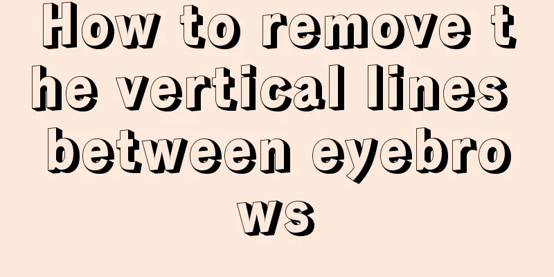 How to remove the vertical lines between eyebrows