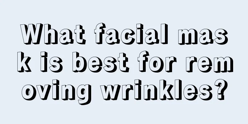 What facial mask is best for removing wrinkles?