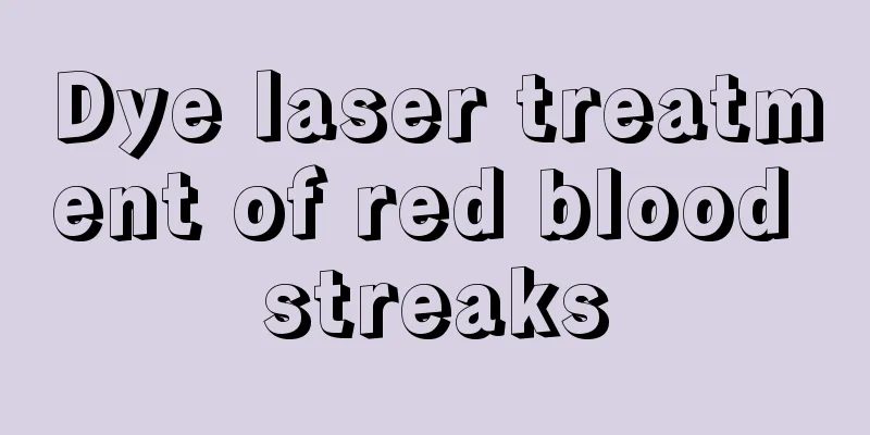 Dye laser treatment of red blood streaks