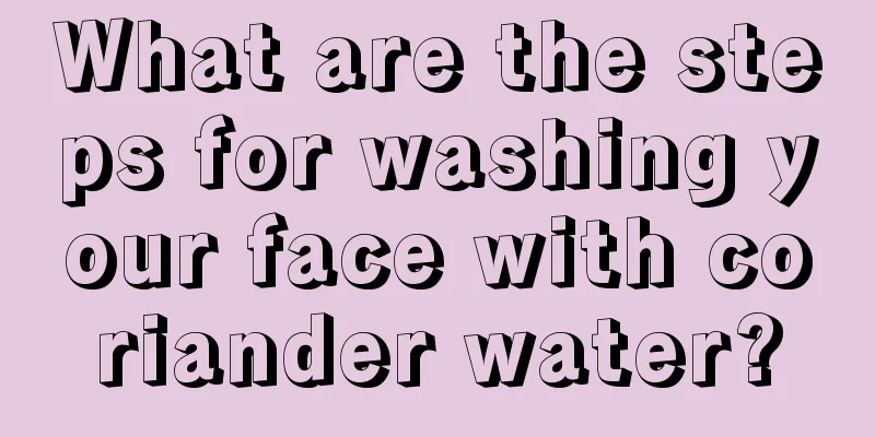 What are the steps for washing your face with coriander water?