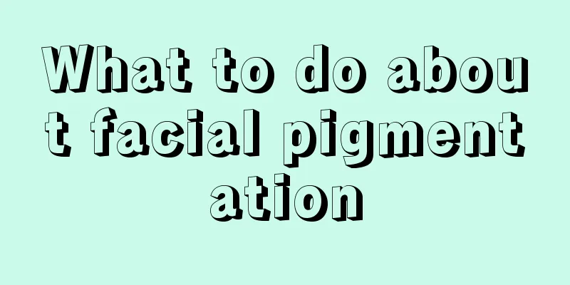 What to do about facial pigmentation