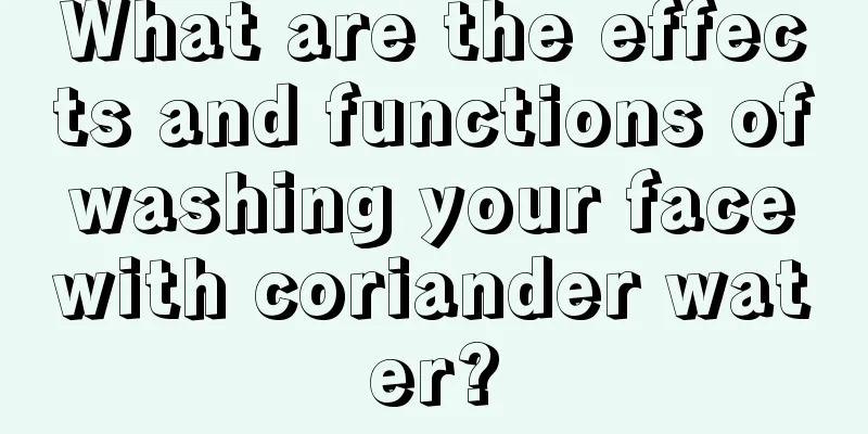 What are the effects and functions of washing your face with coriander water?