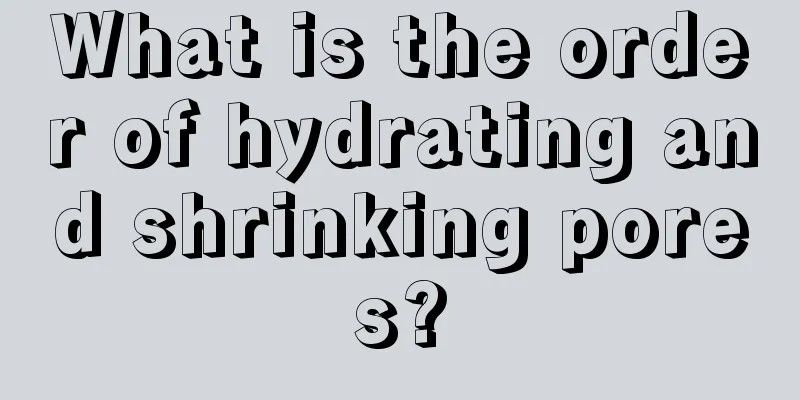 What is the order of hydrating and shrinking pores?